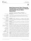 Research paper thumbnail of Multi-Dimensional, Short-Timescale Quantification of Parkinson's Disease and Essential Tremor Motor Dysfunction