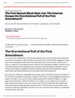 Research paper thumbnail of The Free Speech Black Hole: Can the Internet Escape the Gravitational Pull of the First Amendment?