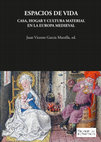 Research paper thumbnail of Espacios de vida. Casa, hogar y cultura material en la Europa medieval