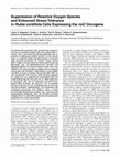 Research paper thumbnail of Suppression of Reactive Oxygen Species and Enhanced Stress Tolerance in Rubia cordifolia Cells Expressing the rolC Oncogene