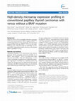 Research paper thumbnail of High-density microarray expression profiling in conventional papillary thyroid carcinomas with versus without a BRAF mutation