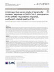 Research paper thumbnail of A retrospective survey study of paramedic students’ exposure to SARS-CoV-2, participation in the COVID-19 pandemic response, and health-related quality of life