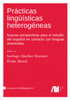 Research paper thumbnail of Prácticas lingüísticas heterogéneas: Nuevas perspectivas para el estudio del español en contacto con lenguas amerindias