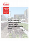 Research paper thumbnail of Delivering Urban Wellbeing through Transformative Community Enterprise: Final Report