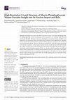 Research paper thumbnail of High-Resolution Crystal Structure of Muscle Phosphoglycerate Mutase Provides Insight into Its Nuclear Import and Role