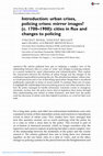 Research paper thumbnail of Introduction: urban crises, policing crises: mirror images? (c. 1700–1900): cities in flux and changes to policing