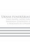 Research paper thumbnail of Urnas Funerárias No Lago Amanã, Médio Solimões, Amazonas: Contextos, Gestos e Processos De Conservação