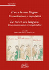 Research paper thumbnail of Il re e le sue lingue: comunicazione e imperialità = Le roi et ses langues: communication et impérialité = The king and his languages: communication and imperiality