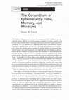 Research paper thumbnail of The Conundrum of Ephemerality: Time, Memory, and Museums