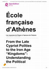 Research paper thumbnail of 2018. From the Late Cypriot Polities to the Iron Age "Kingdoms": Understanding the political landscape of Cyprus from within