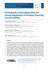 Research paper thumbnail of Determinants of International Reserves Among Organisation of Petroleum Exporting Countries (OPEC)