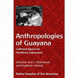 Research paper thumbnail of Anthropologies of Guayana - Introduction