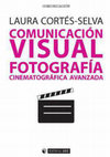 Research paper thumbnail of Comunicación visual : la fotografía cinematográfica avanzada