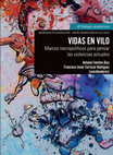 Research paper thumbnail of Vidas en vilo. Marcos necropolíticos para pensar las violencias actuales