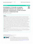 Research paper thumbnail of Investigation of clinically acceptable agreement between two methods of automatic measurement of limb occlusion pressure: a randomised trial