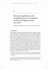 Research paper thumbnail of Between simplification and complexification: non-standard varieties of English around the world