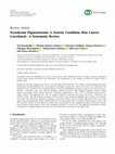 Research paper thumbnail of Xeroderma Pigmentosum: A Genetic Condition Skin Cancer Correlated—A Systematic Review