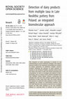 Research paper thumbnail of Detection of dairy products from multiple taxa in Late Neolithic pottery from Poland: an integrated biomolecular approach