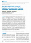 Research paper thumbnail of Using Deep Reinforcement Learning for Exploratory Performance Testing of Software Systems With Multi-Dimensional Input Spaces