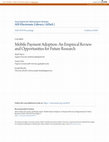 Research paper thumbnail of Mobile Payment Adoption: An Empirical Review and Opportunities for Future Research