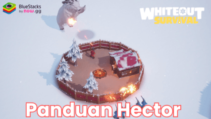 Maksimalkan Kemenanganmu dengan Hector di Whiteout Survival