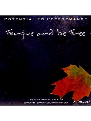 Forgive And Be Free: Potential to Performance (Audio CD) - Inspirational Talk