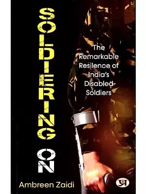 Soldiering on: The Remarkable Resilience of India's Disabled Soldiers