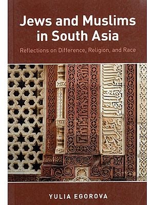 Jews and Muslims in South Asia: Reflections on Difference, Religion, and Race