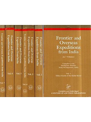 Frontier and Overseas Expeditions from India- Compiled in the Intelligence Branch, Army Headquarters, India (Set of 7 Volumes)