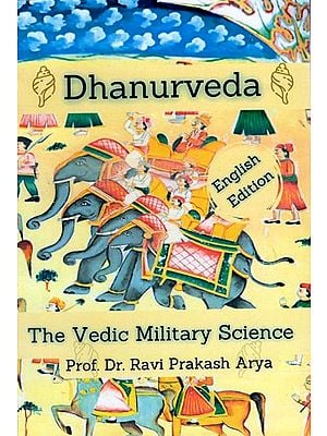 Dhanurveda (The Vedic Military Science)