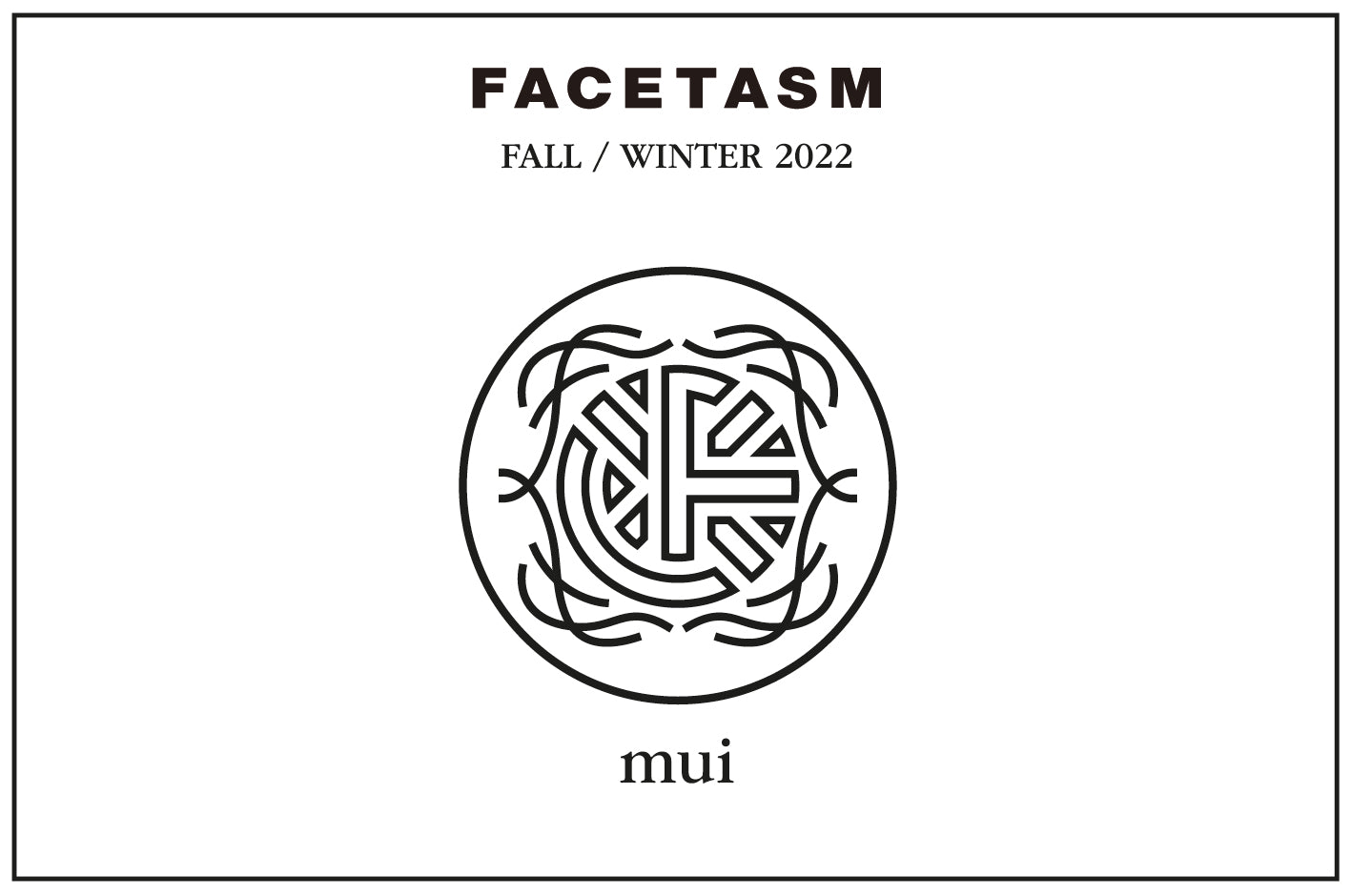 FACETASM FALL/WINTER 2022 mui