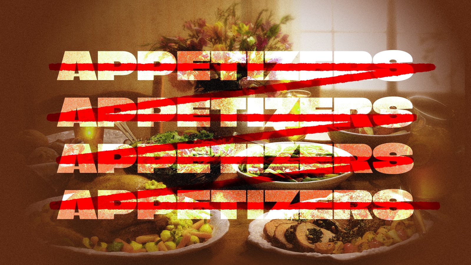 the word appetizer crossed out in red against a backdrop of thanksgiving food. photo illustration.