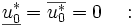 \underline{u_0^*} = \overline{u_0^*} = 0\quad :\quad\, 