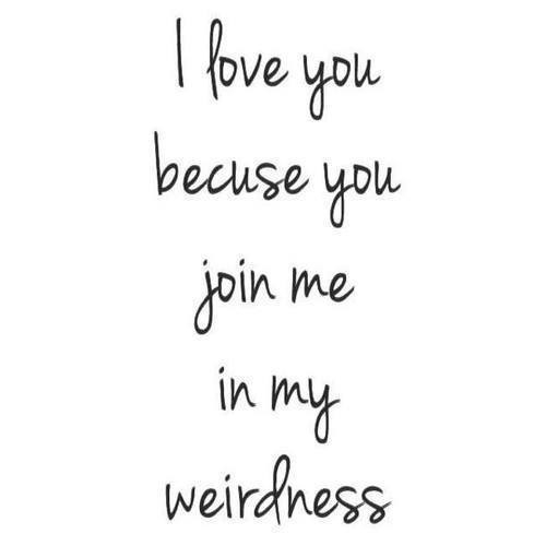 because, love and love you