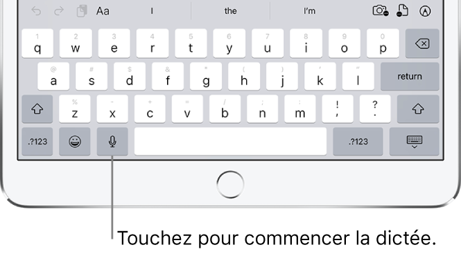 Clavier à l’écran montrant la touche Dicter (à gauche de la barre d’espace), que vous pouvez toucher pour commencer à dicter du texte.