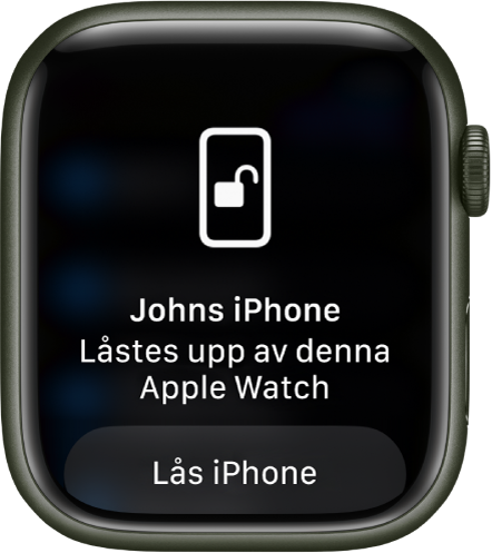 Apple Watch-skärm som visar följande text: iPhone för John låstes upp med denna Apple Watch. Knappen Lås iPhone visas nedanför.