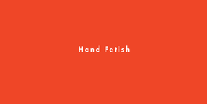 hand fetish