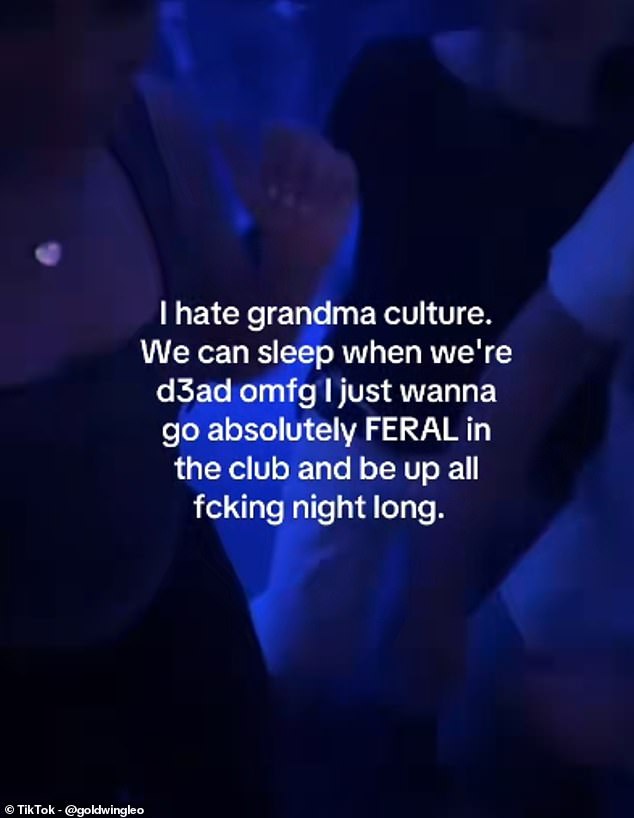 Party-loving members of the generation are now praying for the downfall of grandma culture, insisting that people in their 20s around the world should return to the clubs, go 'feral' and 'sleep when we're dead'