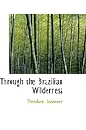 Through the Brazilian Wilderness