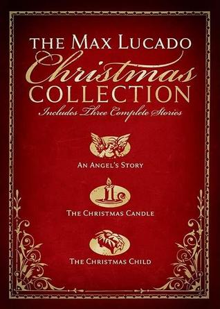 The Max Lucado Christmas Collection by Max Lucado