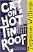 Cat on a Hot Tin Roof by Tennessee Williams