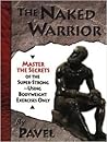 The Naked Warrior by Pavel Tsatsouline