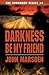 Darkness, Be My Friend by John Marsden