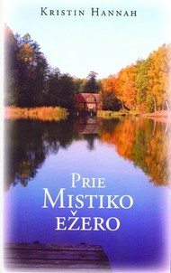 Prie Mistiko ežero by Kristin Hannah