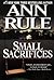 Small Sacrifices by Ann Rule