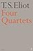 Four Quartets by T.S. Eliot