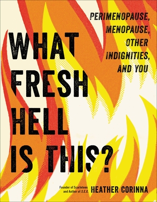 What Fresh Hell Is This? by Heather Corinna