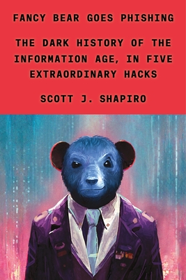 Fancy Bear Goes Phishing by Scott J. Shapiro