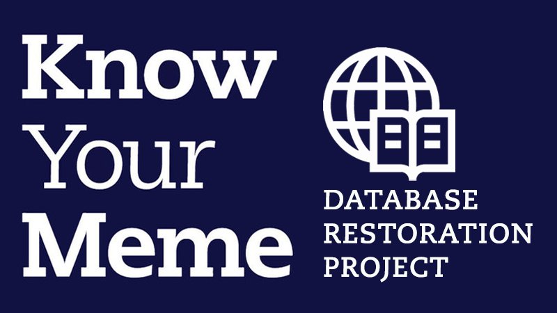 Announcing The 2021 Know Your Meme Database Restoration Project