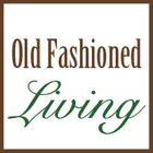 Old Fashioned Living